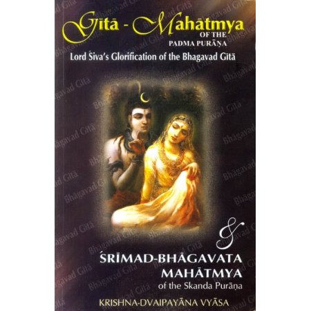 GITA MAHATMYA OF THE PADMA PURANA & SRIMAD BHAGAVAT MAHATMYA OF THE SKANDA PURANA