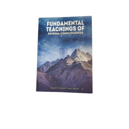 FUNDAMENTAL TEACHINGS OF KRISHNA CONSCIOUSNESS