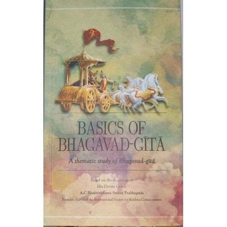 BASICS OF BHAGAVAD GITA