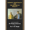 SCIENCE, SPIRITUALITY AND THE NATURE OF REALITY - A DISCUSSION BETWEEN SIR ROGER PENROSE AND DR. T.D. SINGH