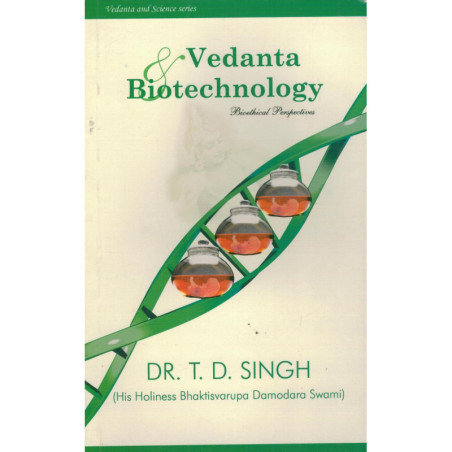 VEDANTA & BIOTECHNOLOGY - BIOETHICAL PERSPECTIVE-1,VEDANTA & BIOTECHNOLOGY - BIOETHICAL PERSPECTIVE-2