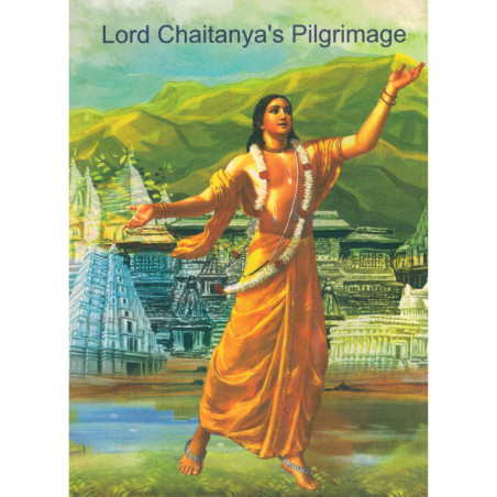 LORD CHAITANYA'S PILIGRIMAGE-1,LORD CHAITANYA'S PILIGRIMAGE-2