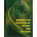 THOUGHTS ON SYNTHESIS OF SCIENCE & RELIGION-1,THOUGHTS ON SYNTHESIS OF SCIENCE & RELIGION-2