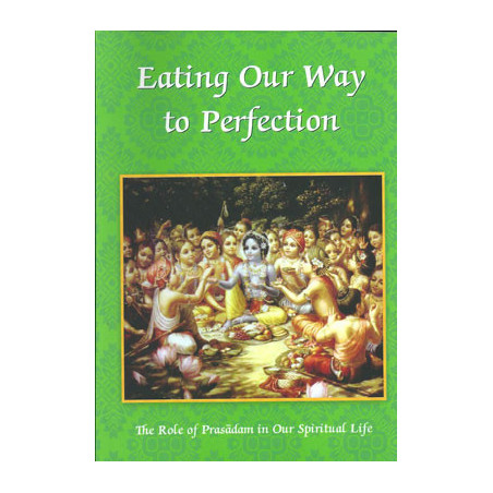 EATING OUR WAY TO PERFECTION - THE ROLE OF PRASADAM IN OUR LIFE