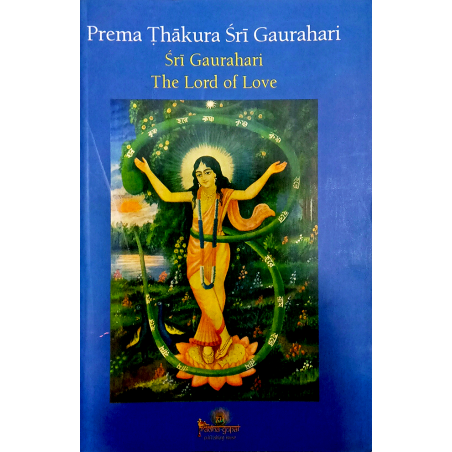 Prema Thakura Sri Gaurahari - Sri Gaurahari The Lord Of Love
