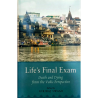 Life's Final Exam- Death and Dying from th vedic perspective