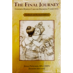 THE FINAL JOURNEY - COMPLETE HOSPICE CARE FOR DEPARTING VAISHNAVAS THE FINAL JOURNEY - COMPLETE HOSPICE CARE FOR DEPARTING VAISHNAVAS