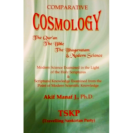 Comparative Cosmology - The Qur'an,The Bible,The Bhagavatam & The Modern Science