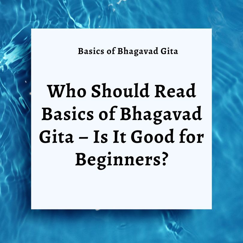 Who Should Read Basics of Bhagavad Gita – Is It Good for Beginners?