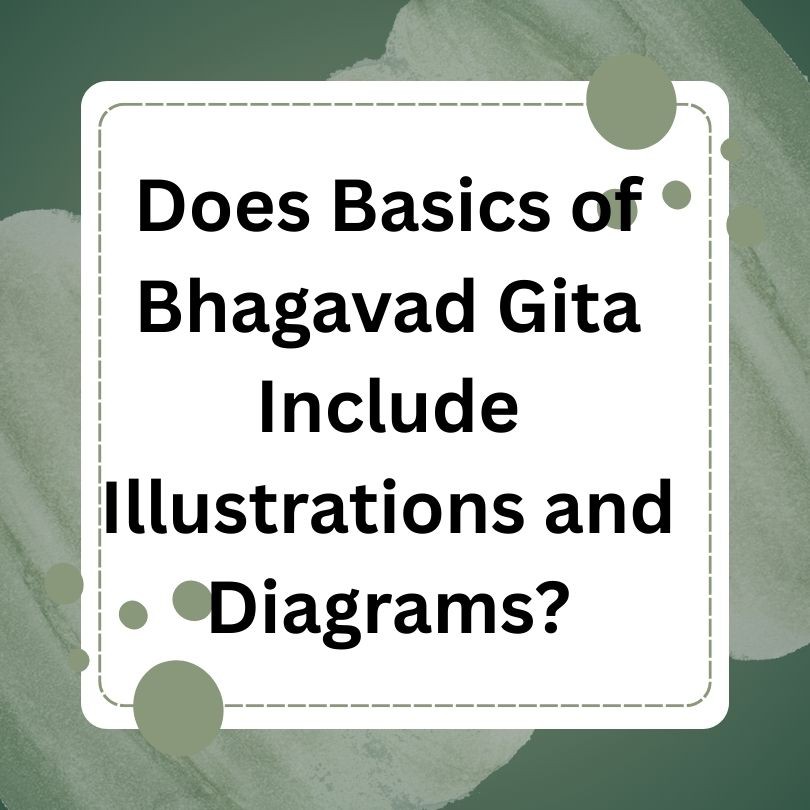 Does Basics of Bhagavad Gita Include Illustrations and Diagrams? – Beginner-Friendly Edition