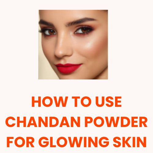 how to use chandan powder for glowing skin