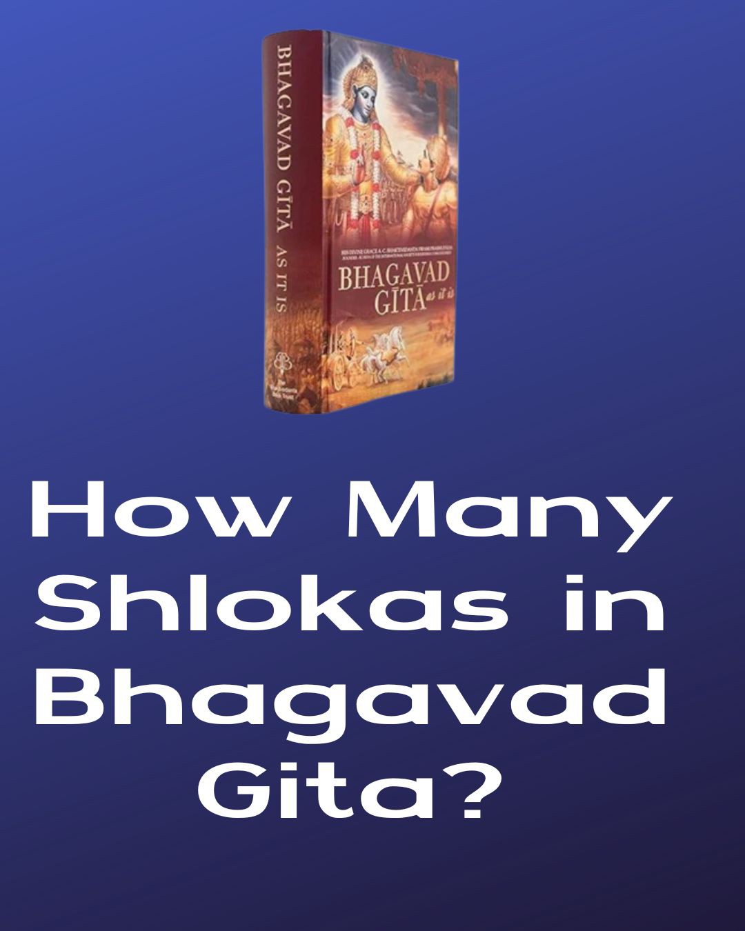 How Many Shlokas in Bhagavad Gita? Complete Chapter-Wise Breakdown & Meaning