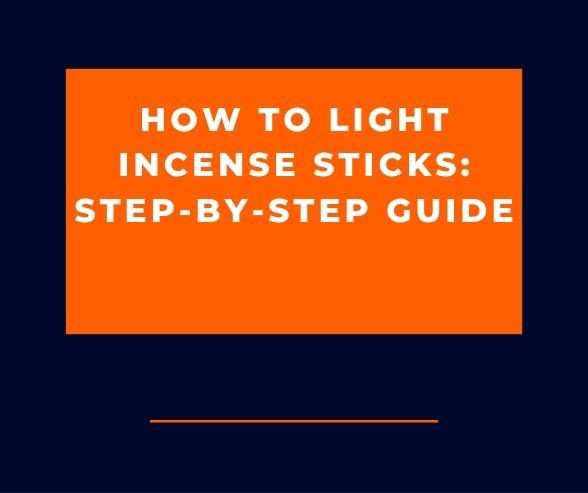 How to Light Incense Sticks