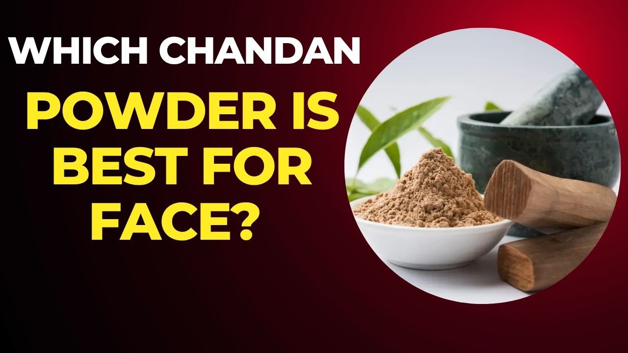 Which Chandan Powder is Best for Face?
