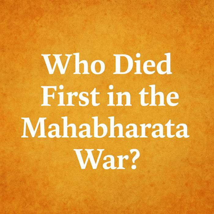 Who Died First in the Mahabharata War? Complete Historical Analysis