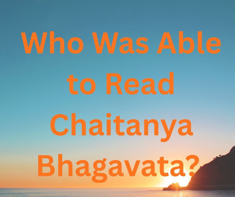 Who Was Able to Read Chaitanya Bhagavata? 
